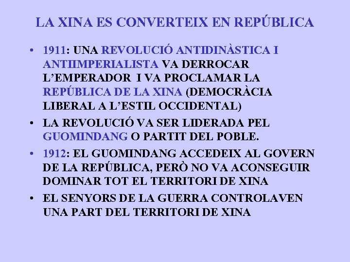 LA XINA ES CONVERTEIX EN REPÚBLICA • 1911: UNA REVOLUCIÓ ANTIDINÀSTICA I ANTIIMPERIALISTA VA