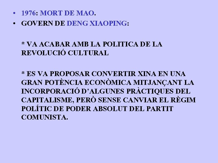  • 1976: MORT DE MAO. • GOVERN DE DENG XIAOPING: * VA ACABAR