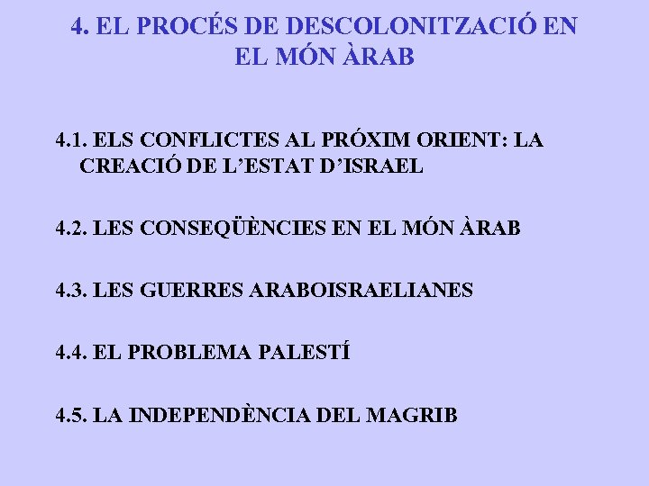 4. EL PROCÉS DE DESCOLONITZACIÓ EN EL MÓN ÀRAB 4. 1. ELS CONFLICTES AL