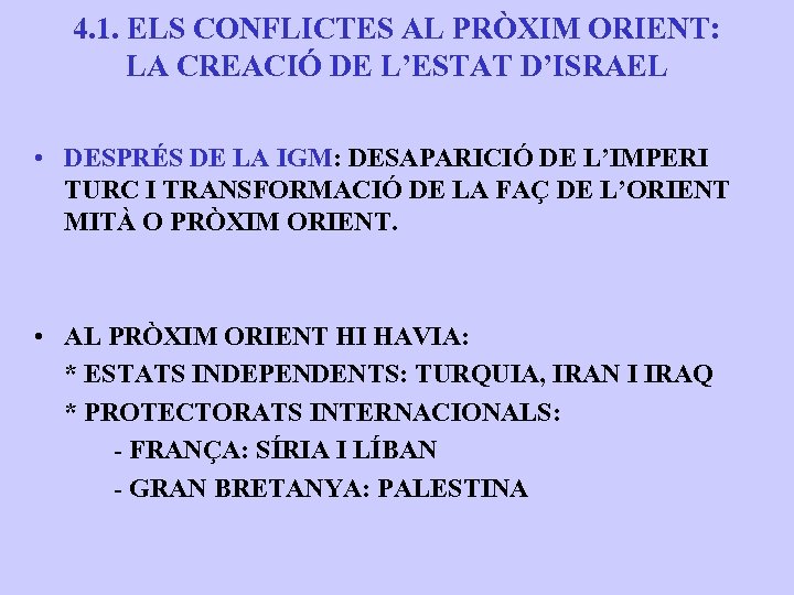 4. 1. ELS CONFLICTES AL PRÒXIM ORIENT: LA CREACIÓ DE L’ESTAT D’ISRAEL • DESPRÉS