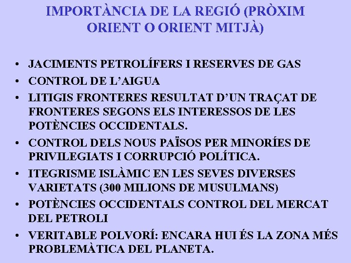 IMPORTÀNCIA DE LA REGIÓ (PRÒXIM ORIENT O ORIENT MITJÀ) • JACIMENTS PETROLÍFERS I RESERVES