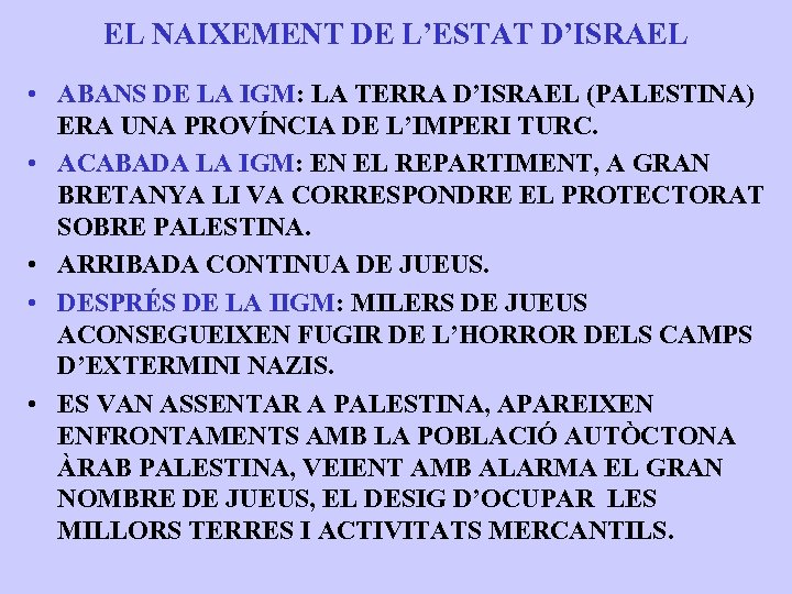 EL NAIXEMENT DE L’ESTAT D’ISRAEL • ABANS DE LA IGM: LA TERRA D’ISRAEL (PALESTINA)