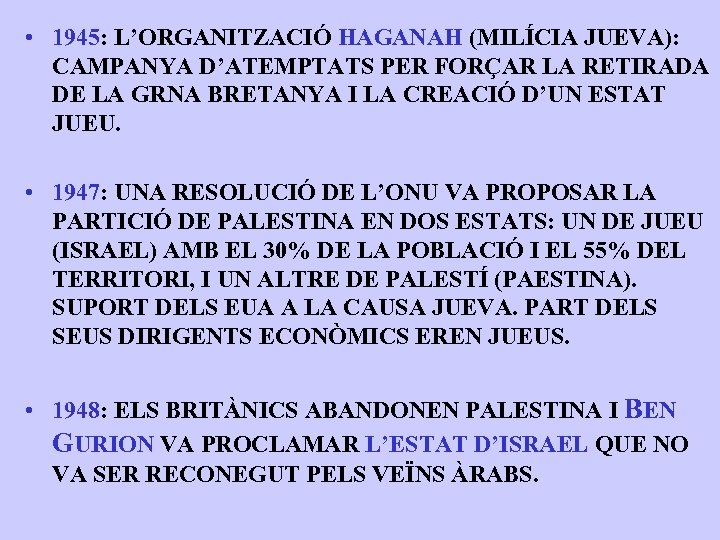  • 1945: L’ORGANITZACIÓ HAGANAH (MILÍCIA JUEVA): CAMPANYA D’ATEMPTATS PER FORÇAR LA RETIRADA DE