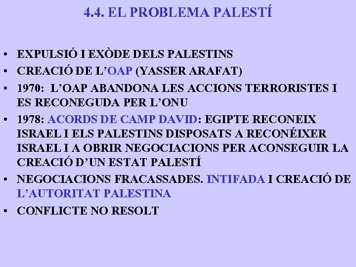 4. 4. EL PROBLEMA PALESTÍ • EXPULSIÓ I EXÒDE DELS PALESTINS • CREACIÓ DE