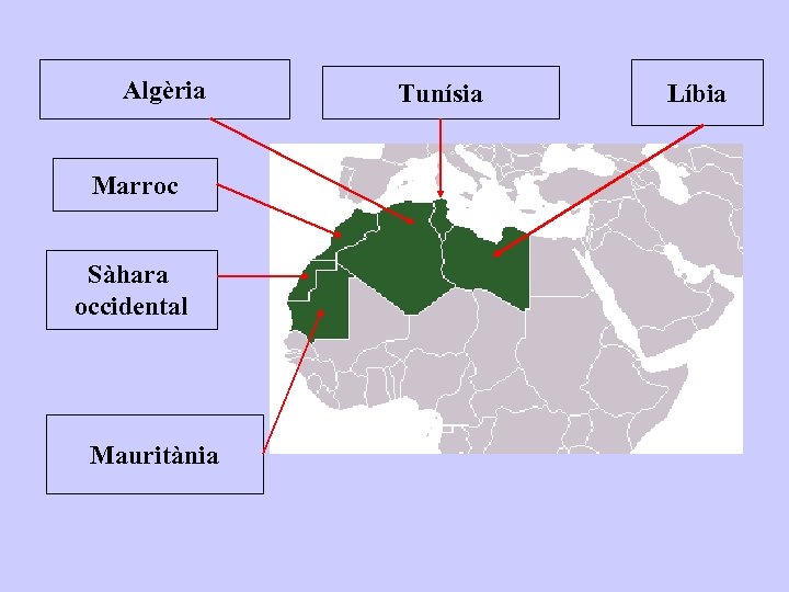 Algèria Marroc Sàhara occidental Mauritània Tunísia Líbia 