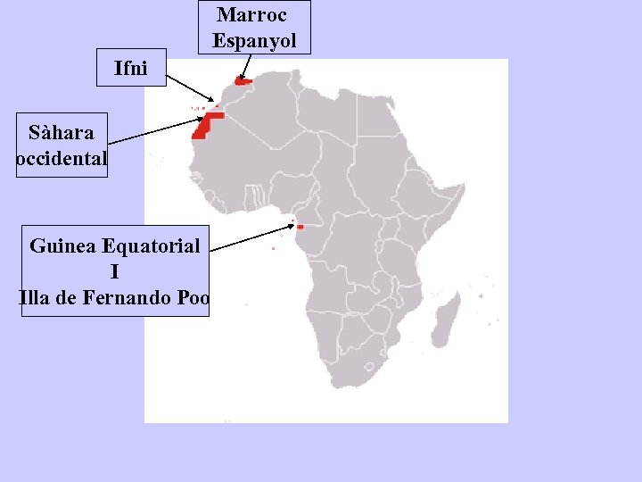 Marroc Espanyol Ifni Sàhara occidental Guinea Equatorial I Illa de Fernando Poo 