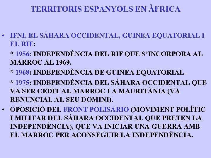 TERRITORIS ESPANYOLS EN ÀFRICA • IFNI, EL SÀHARA OCCIDENTAL, GUINEA EQUATORIAL I EL RIF: