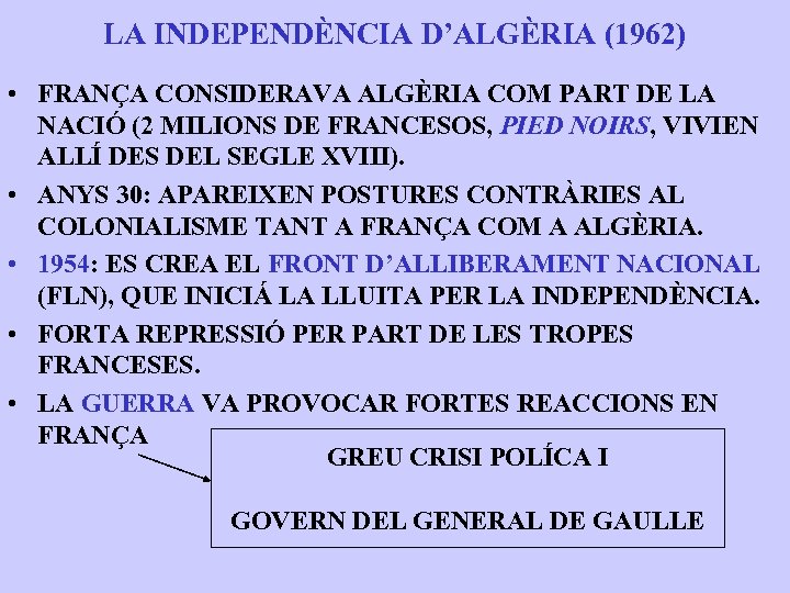 LA INDEPENDÈNCIA D’ALGÈRIA (1962) • FRANÇA CONSIDERAVA ALGÈRIA COM PART DE LA NACIÓ (2