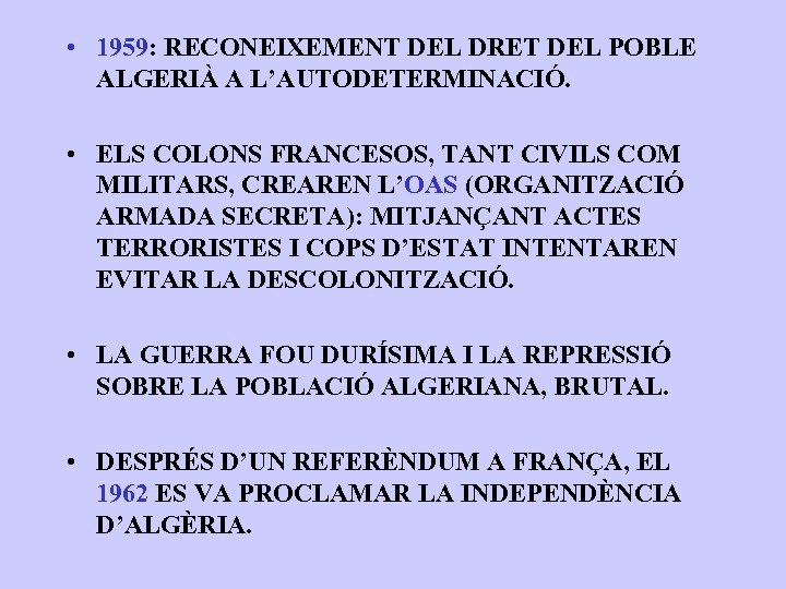  • 1959: RECONEIXEMENT DEL DRET DEL POBLE ALGERIÀ A L’AUTODETERMINACIÓ. • ELS COLONS