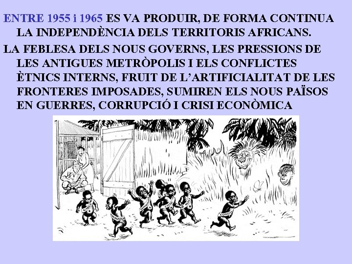 ENTRE 1955 i 1965 ES VA PRODUIR, DE FORMA CONTINUA LA INDEPENDÈNCIA DELS TERRITORIS