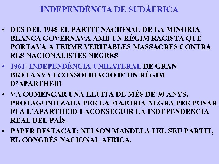 INDEPENDÈNCIA DE SUDÀFRICA • DES DEL 1948 EL PARTIT NACIONAL DE LA MINORIA BLANCA
