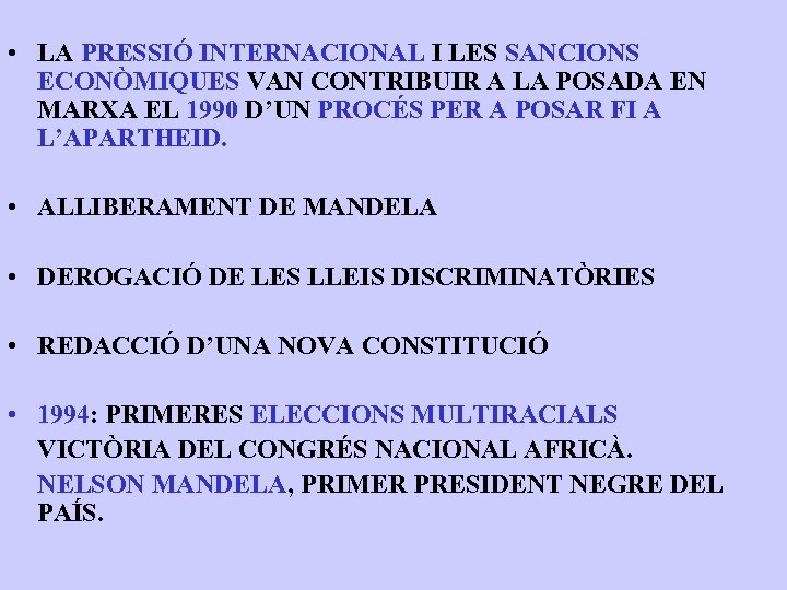  • LA PRESSIÓ INTERNACIONAL I LES SANCIONS ECONÒMIQUES VAN CONTRIBUIR A LA POSADA