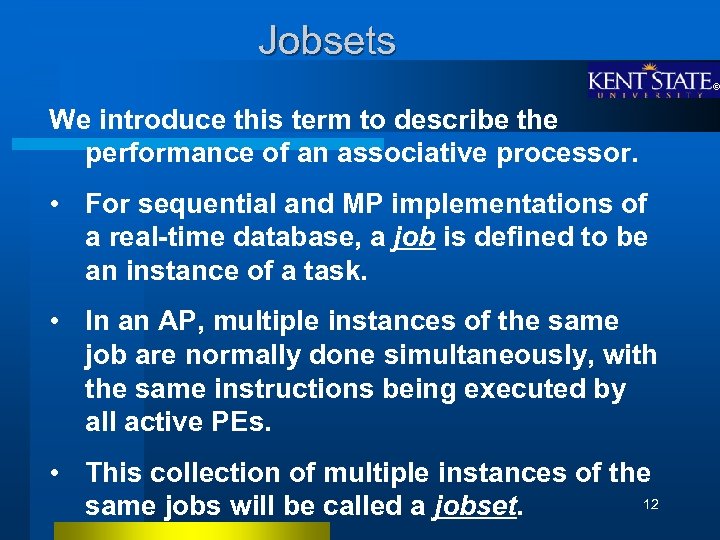 Jobsets We introduce this term to describe the performance of an associative processor. •