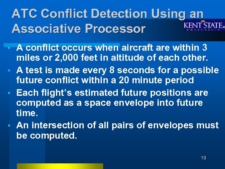 ATC Conflict Detection Using an Associative Processor A conflict occurs when aircraft are within