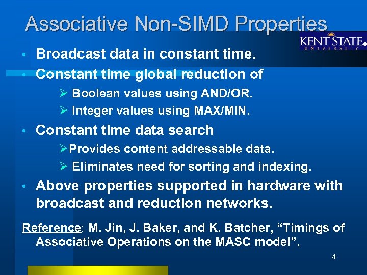 Associative Non-SIMD Properties Broadcast data in constant time. • Constant time global reduction of
