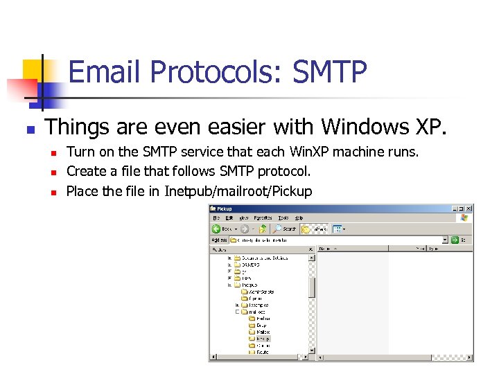 Email Protocols: SMTP n Things are even easier with Windows XP. n n n