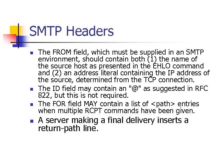 SMTP Headers n n The FROM field, which must be supplied in an SMTP
