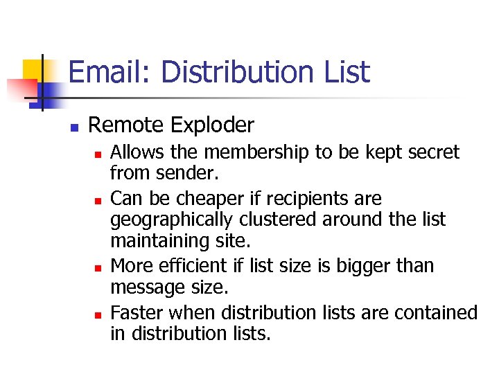 Email: Distribution List n Remote Exploder n n Allows the membership to be kept