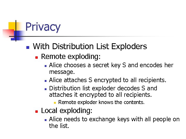 Privacy n With Distribution List Exploders n Remote exploding: n n n Alice chooses