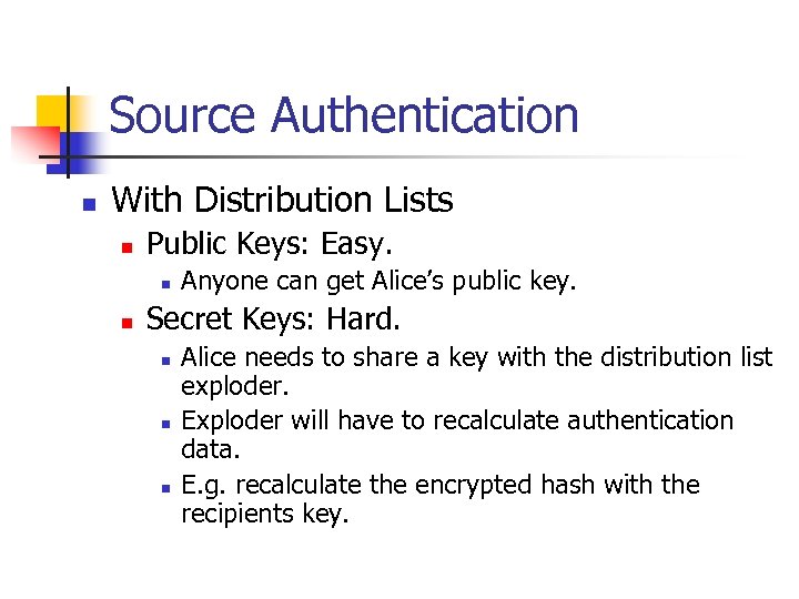 Source Authentication n With Distribution Lists n Public Keys: Easy. n n Anyone can