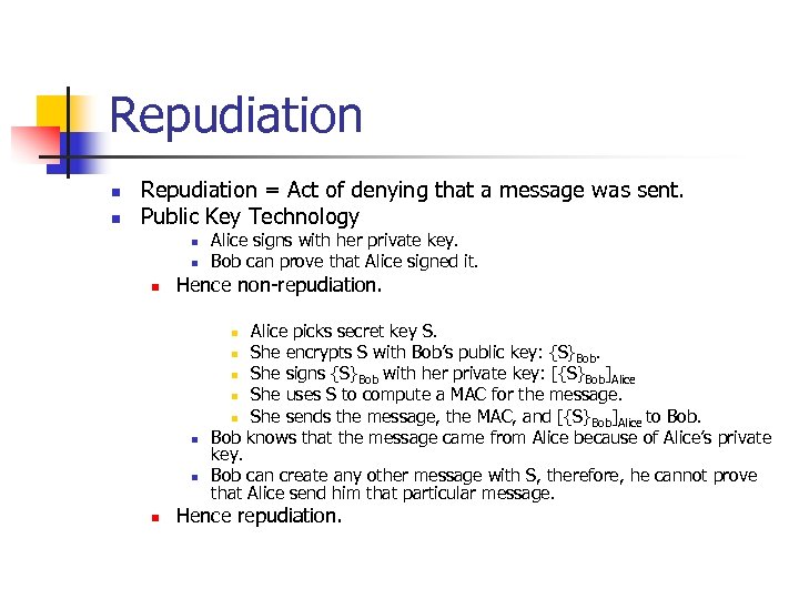 Repudiation n n Repudiation = Act of denying that a message was sent. Public