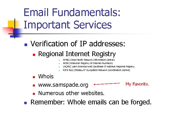 Email Fundamentals: Important Services n Verification of IP addresses: n Regional Internet Registry n