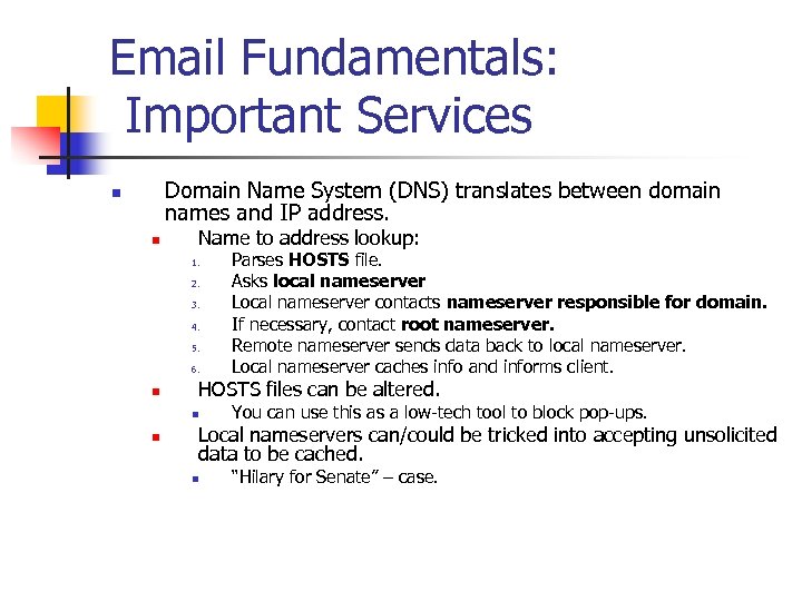 Email Fundamentals: Important Services Domain Name System (DNS) translates between domain names and IP
