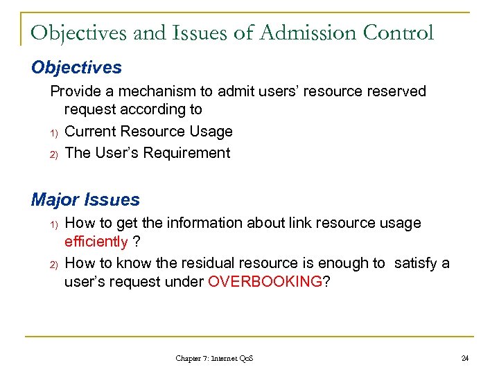 Objectives and Issues of Admission Control Objectives Provide a mechanism to admit users’ resource