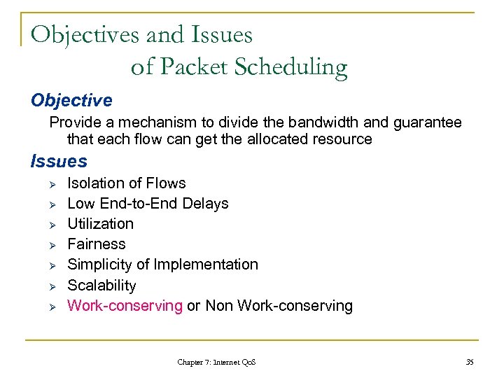 Objectives and Issues of Packet Scheduling Objective Provide a mechanism to divide the bandwidth