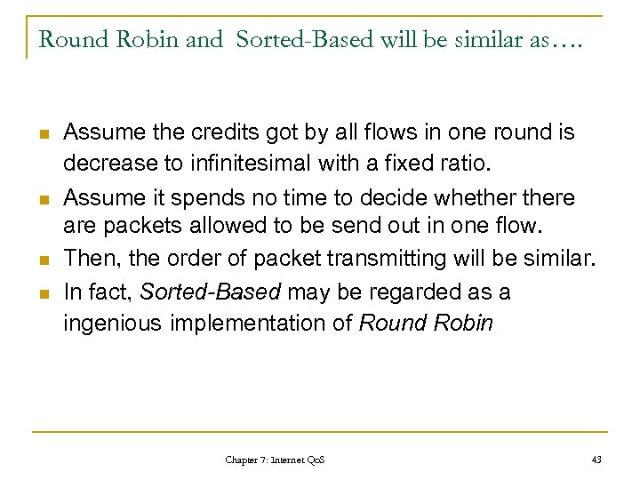 Round Robin and Sorted-Based will be similar as…. n n Assume the credits got