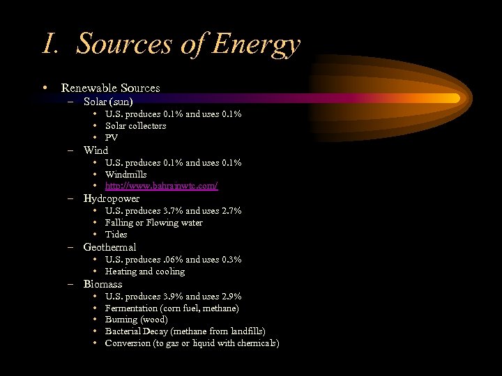 I. Sources of Energy • Renewable Sources – Solar (sun) • U. S. produces