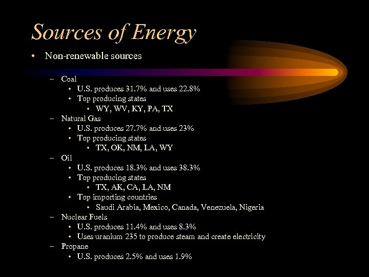 Sources of Energy • Non-renewable sources – Coal • U. S. produces 31. 7%