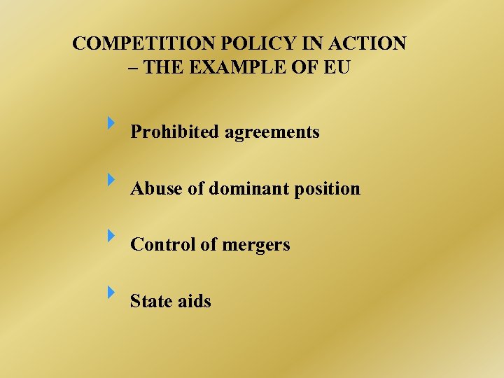 COMPETITION POLICY IN ACTION – THE EXAMPLE OF EU Prohibited agreements Abuse of dominant