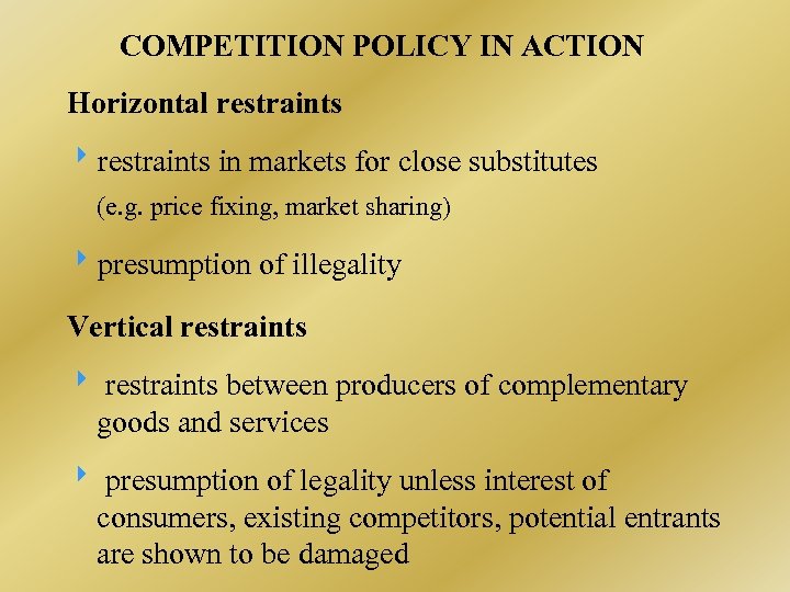 COMPETITION POLICY IN ACTION Horizontal restraints in markets for close substitutes (e. g. price