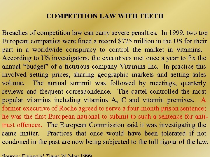 COMPETITION LAW WITH TEETH Breaches of competition law can carry severe penalties. In 1999,