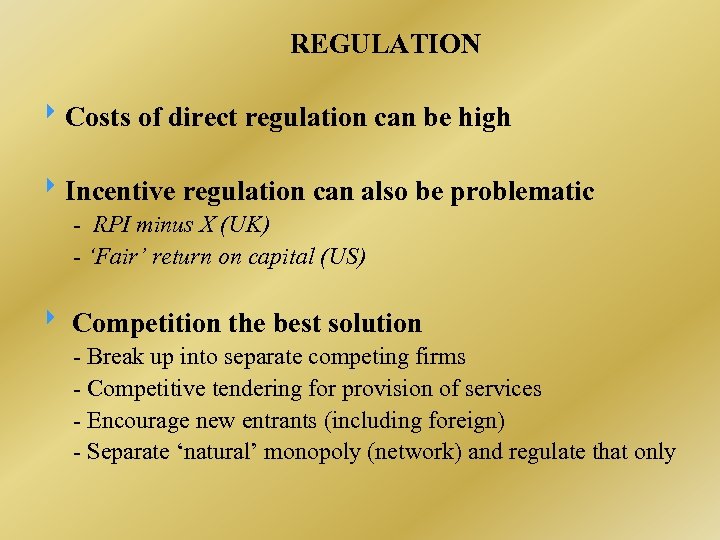 REGULATION Costs of direct regulation can be high Incentive regulation can also be problematic