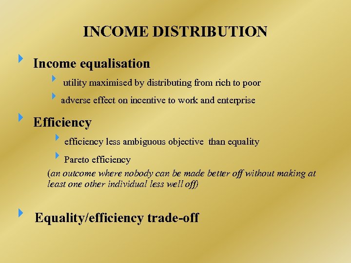INCOME DISTRIBUTION Income equalisation utility maximised by distributing from rich to poor adverse effect