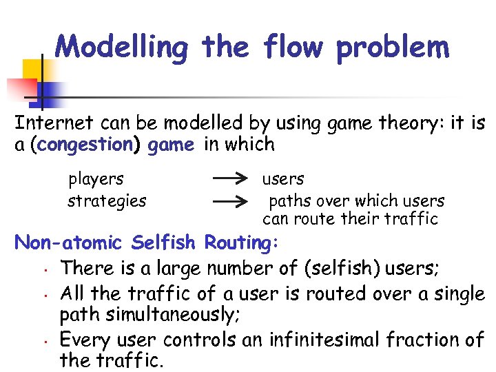 Modelling the flow problem Internet can be modelled by using game theory: it is