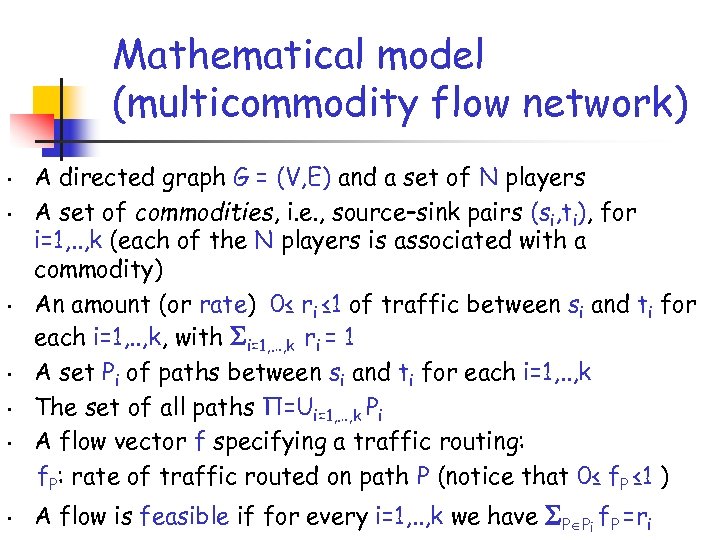 Mathematical model (multicommodity flow network) • • A directed graph G = (V, E)