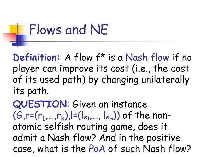 Flows and NE Definition: A flow f* is a Nash flow if no player