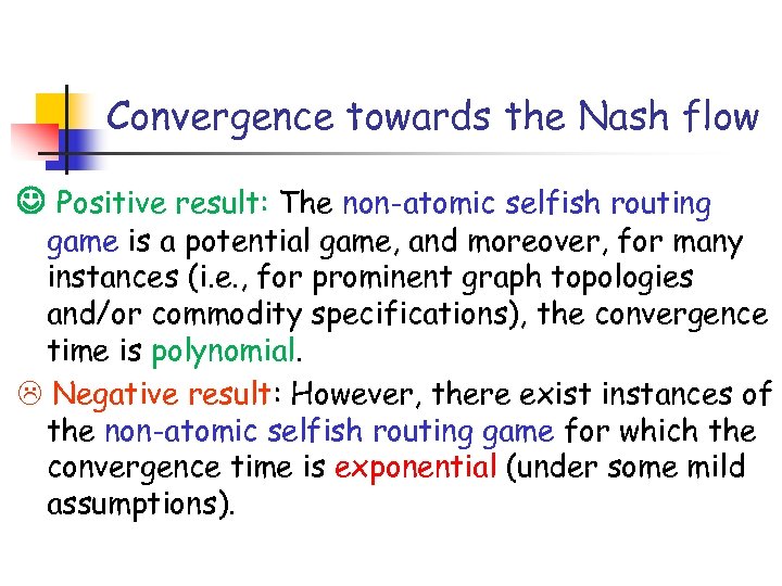 Convergence towards the Nash flow Positive result: The non-atomic selfish routing game is a