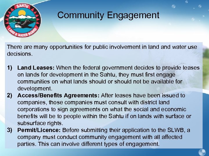 Community Engagement There are many opportunities for public involvement in land water use decisions.