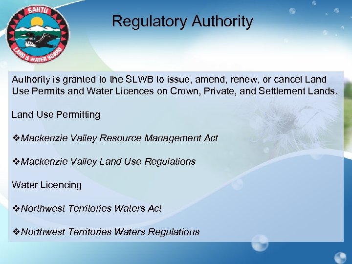 Regulatory Authority is granted to the SLWB to issue, amend, renew, or cancel Land