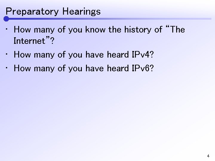 Preparatory Hearings • How many of you know the history of “The Internet”? •