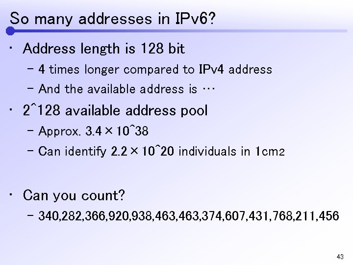 So many addresses in IPv 6? • Address length is 128 bit – 4