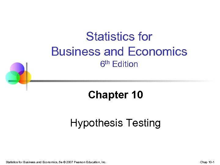 Statistics for Business and Economics 6 th Edition Chapter 10 Hypothesis Testing Statistics for