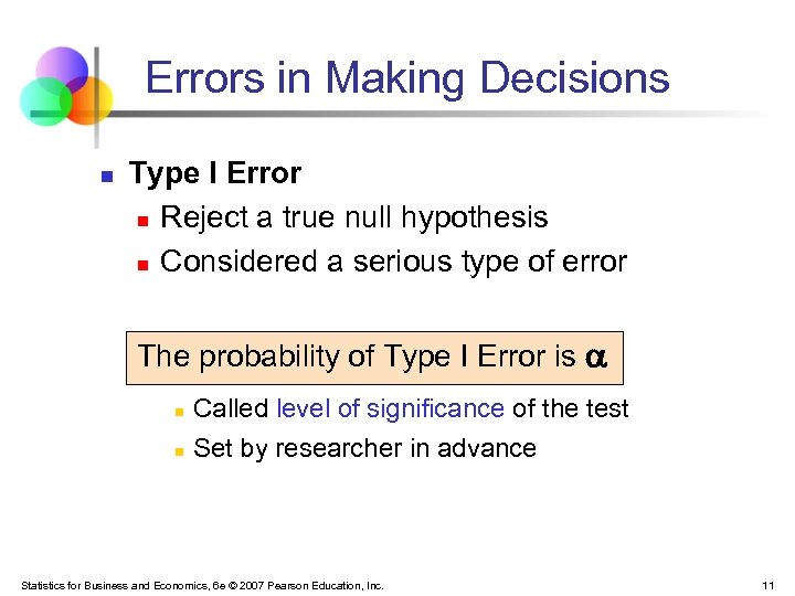 Errors in Making Decisions n Type I Error n Reject a true null hypothesis
