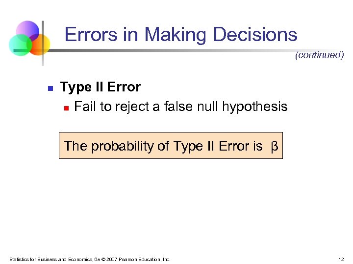 Errors in Making Decisions (continued) n Type II Error n Fail to reject a
