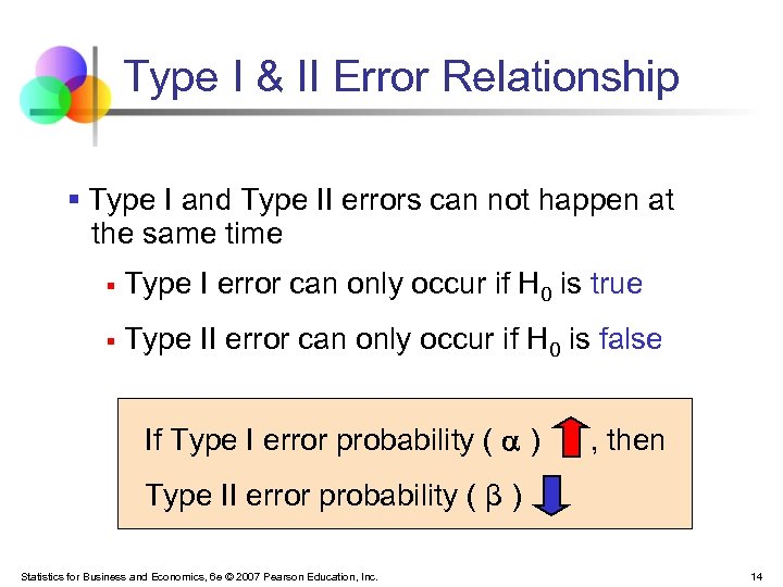 Type I & II Error Relationship § Type I and Type II errors can