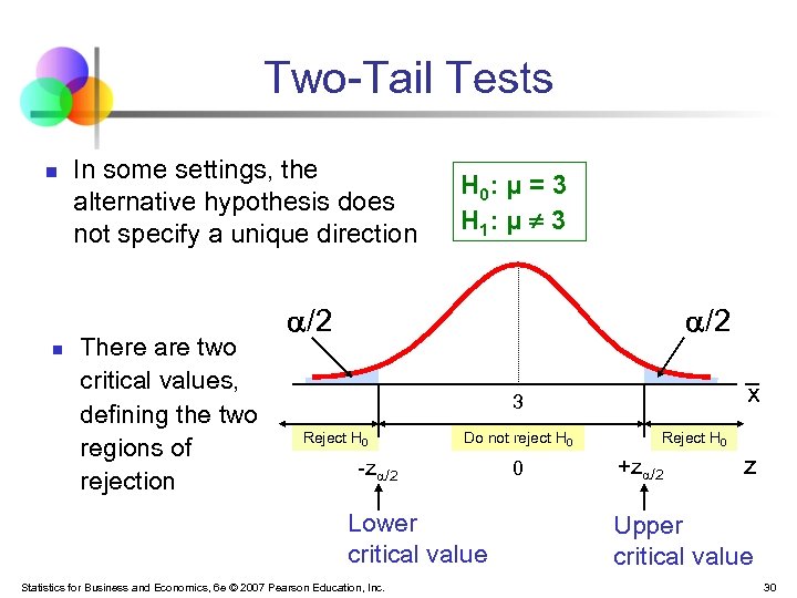 Two-Tail Tests n n In some settings, the alternative hypothesis does not specify a